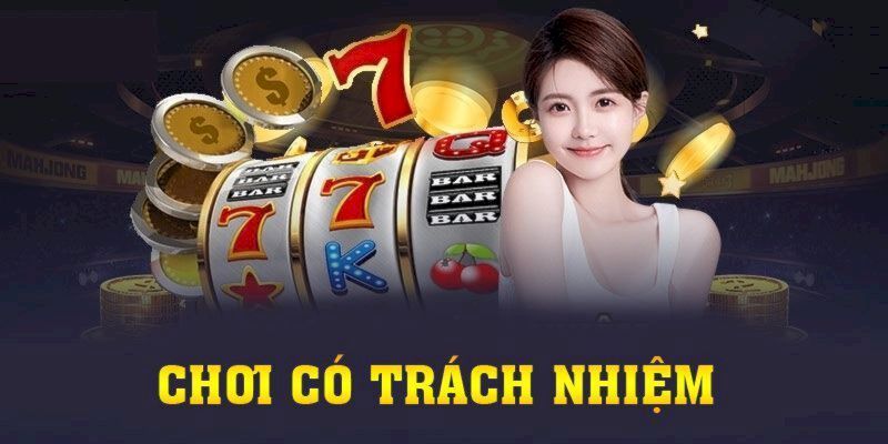 Chính sách chơi có trách nhiệm - Quản lý cá cược thông minh