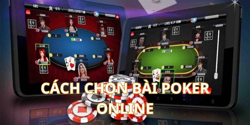 Cách chọn bài Poker qua từng vòng cược