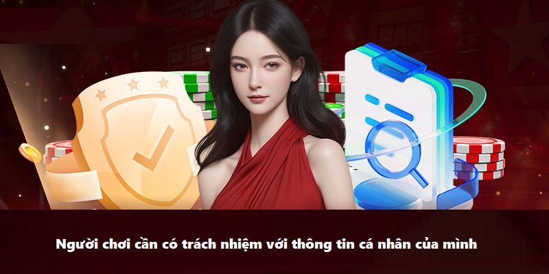 Người chơi cần có trách nhiệm với thông tin cá nhân của mình